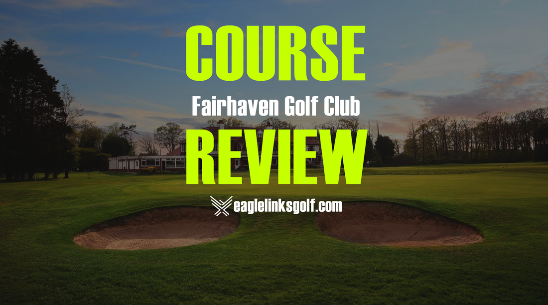 Fairhaven Golf Club Course Review