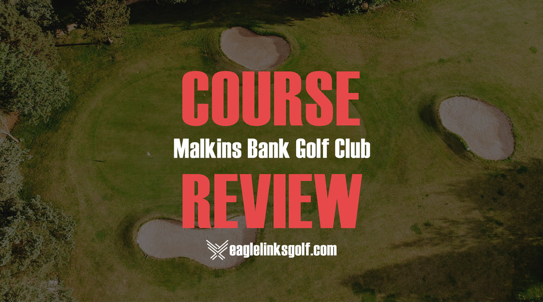 Malkins Bank Golf Club Course Review