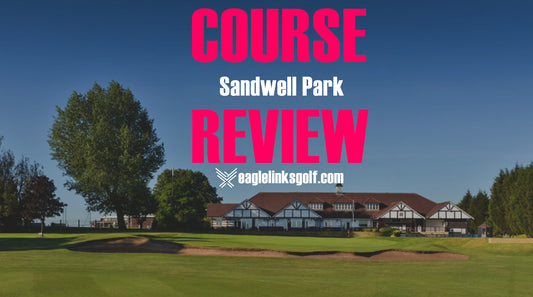 Sandwell Park Course Review